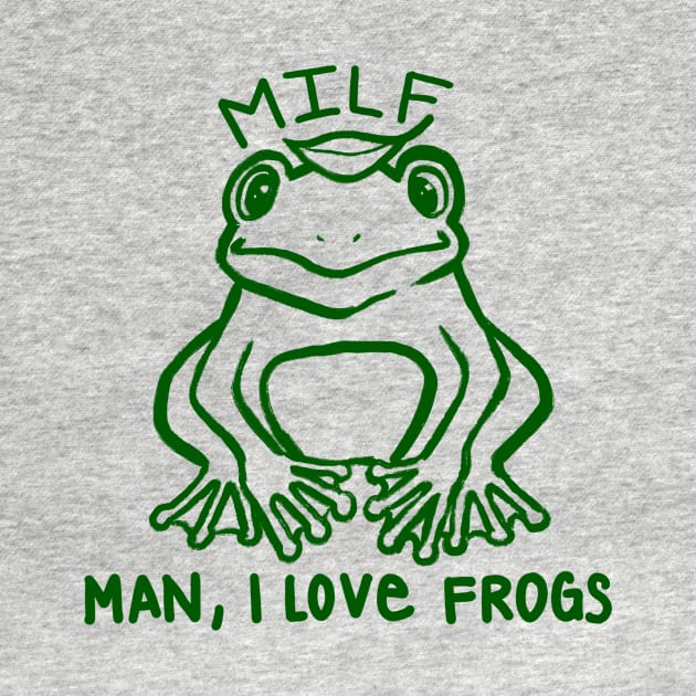 MILF Man I Love Frogs by maramyeonni.shop